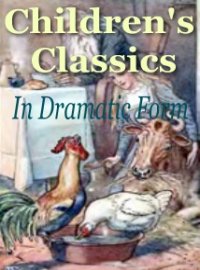 A book cover titled "Children's Classics In Dramatic Form" with a painted scene of farm animals, including a rooster, chicken, and cow, in muted pastel tones.