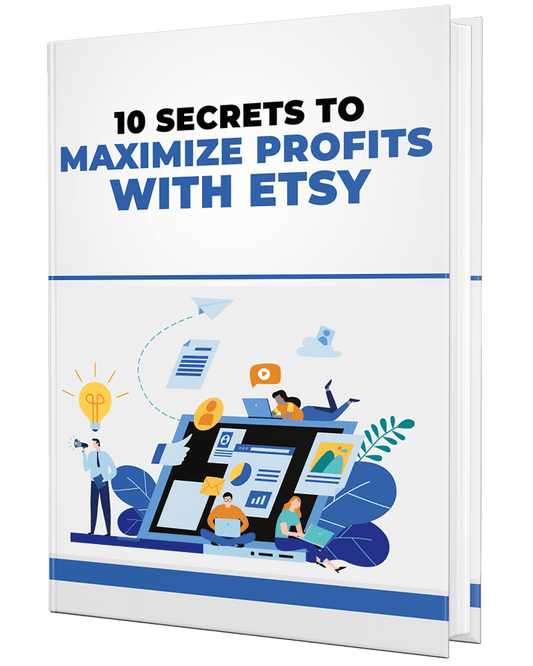 10 Secrets to Maximize Profits with Etsy