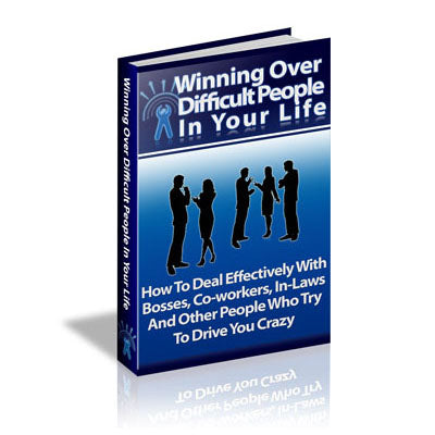 Winning Over Difficult People in Your Life